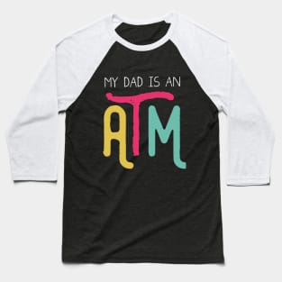 My dad is an ATM (Dark) Baseball T-Shirt